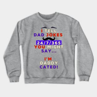 I Tell Dad Jokes 24/7/365 - Design 3 Crewneck Sweatshirt